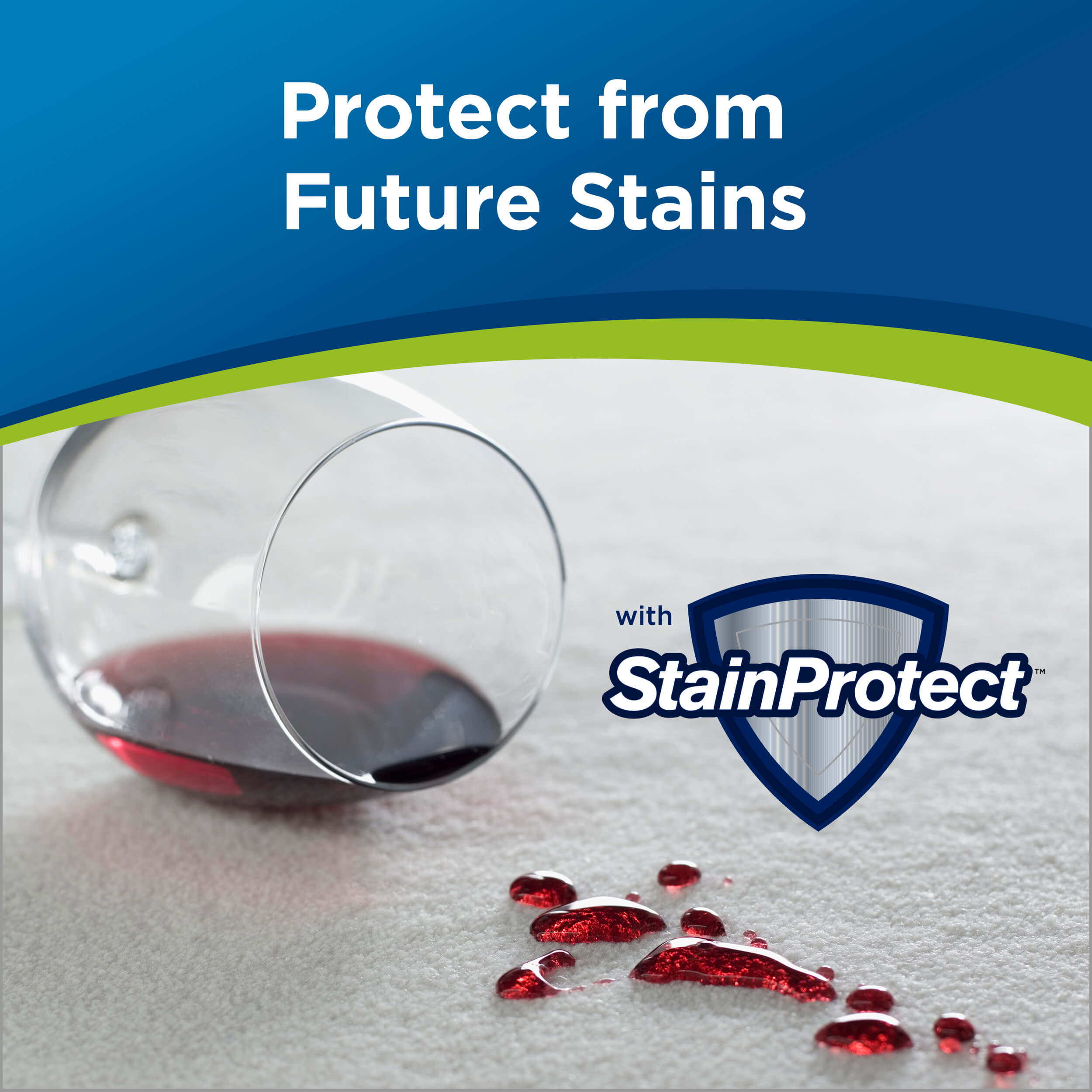Woolite Heavy Traffic Foam Carpet Cleaner Spilled
                        Glass of Wine on Carpet. Stain Protect Logo. Text: Protect from Future
                        Stains